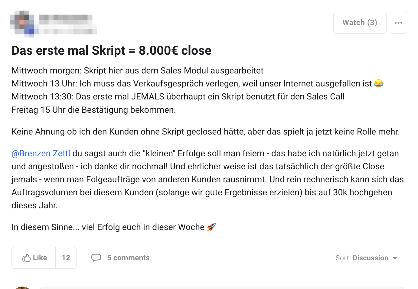 „Das erste Mal Skript = 8.000 € Close. Mittwoch morgen: Skript hier aus dem Sales-Modul ausgearbeitet. Mittwoch 13:30: Das erste Mal JEMALS ein Skript benutzt für den Sales Call. Freitag 15 Uhr die Bestätigung bekommen. Ehrlicherweise ist das tatsächlich der größte Close jemals – und rein rechnerisch kann sich das Auftragsvolumen bei diesem Kunden bis auf 30k hochgehen dieses Jahr.“ — 12 Likes, 5 Kommentare.